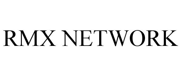 Trademark Logo RMX NETWORK