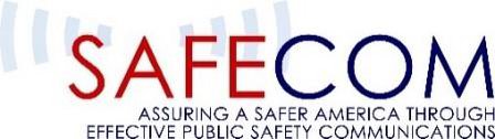 SAFECOM ASSURING A SAFER AMERICA THROUGH EFFECTIVE PUBLIC SAFETY COMMUNICATIONS