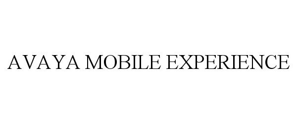 Trademark Logo AVAYA MOBILE EXPERIENCE