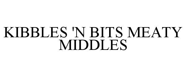 Trademark Logo KIBBLES 'N BITS MEATY MIDDLES