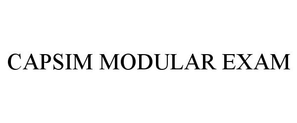  CAPSIM MODULAR EXAM