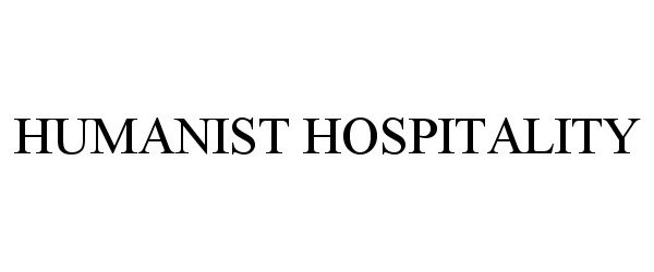 Trademark Logo HUMANIST HOSPITALITY