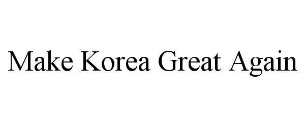  MAKE KOREA GREAT AGAIN