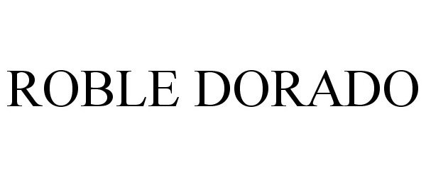 Trademark Logo ROBLE DORADO