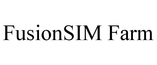 Trademark Logo FUSIONSIM FARM