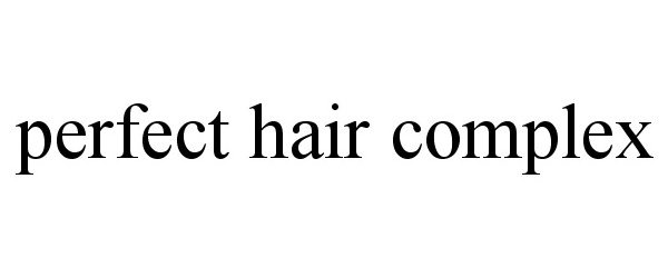 Trademark Logo PERFECT HAIR COMPLEX