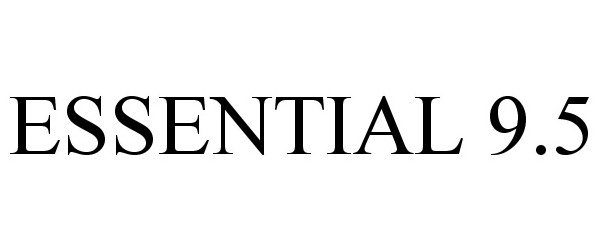 Trademark Logo ESSENTIAL 9.5