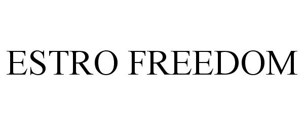 Trademark Logo ESTRO FREEDOM