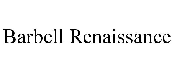 Trademark Logo BARBELL RENAISSANCE