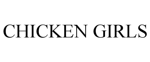 Trademark Logo CHICKEN GIRLS