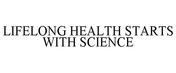  LIFELONG HEALTH STARTS WITH SCIENCE