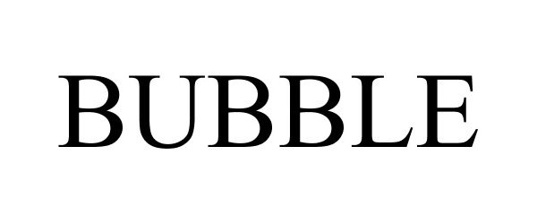 Trademark Logo BUBBLE