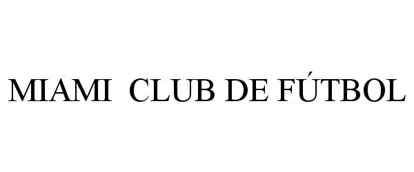 Trademark Logo MIAMI CLUB DE FÚTBOL