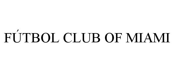 Trademark Logo FÚTBOL CLUB OF MIAMI