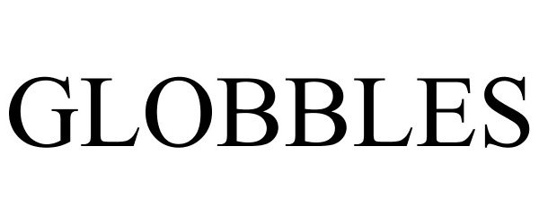 Trademark Logo GLOBBLES
