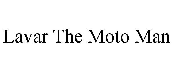 Trademark Logo LAVAR THE MOTO MAN