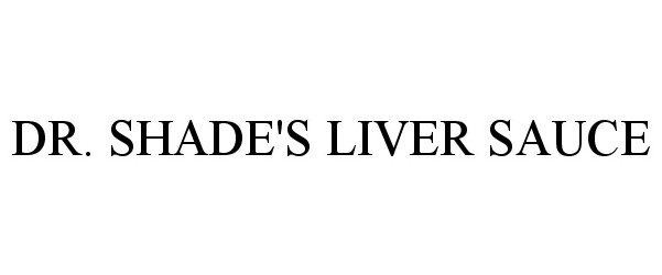  DR. SHADE'S LIVER SAUCE