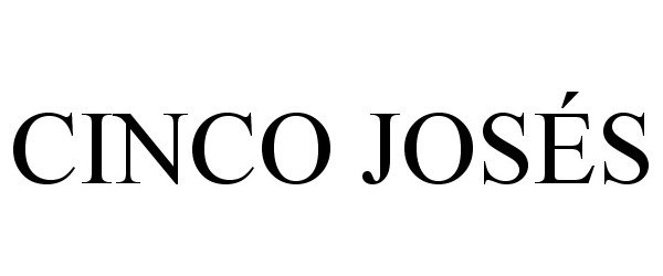 Trademark Logo CINCO JOSÉS