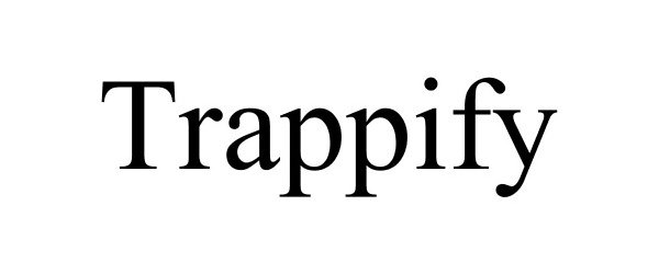 Trademark Logo TRAPPIFY