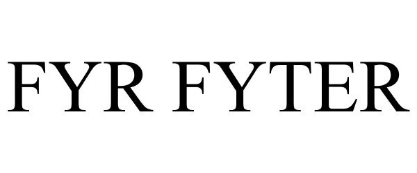  FYR FYTER