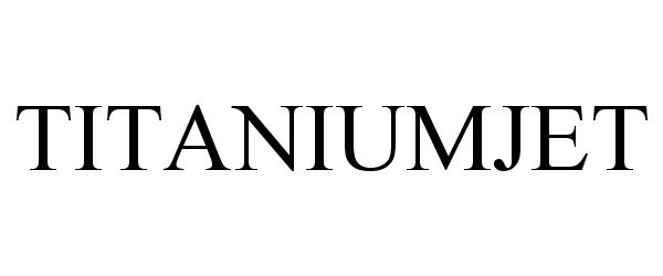 Trademark Logo TITANIUMJET