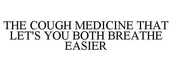 Trademark Logo THE COUGH MEDICINE THAT LET'S YOU BOTH BREATHE EASIER