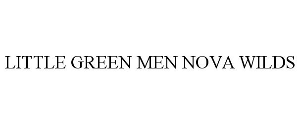Trademark Logo LITTLE GREEN MEN NOVA WILDS
