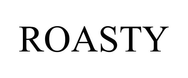 Trademark Logo ROASTY