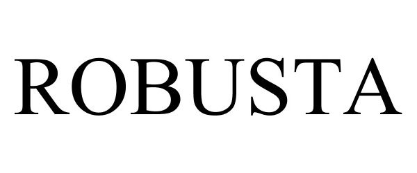 Trademark Logo ROBUSTA