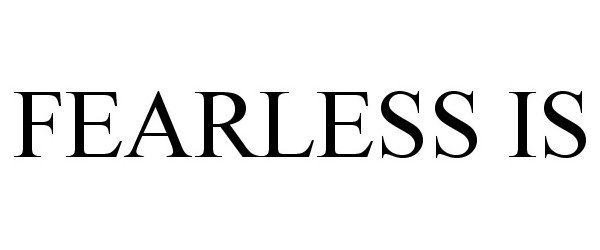 FEARLESS IS