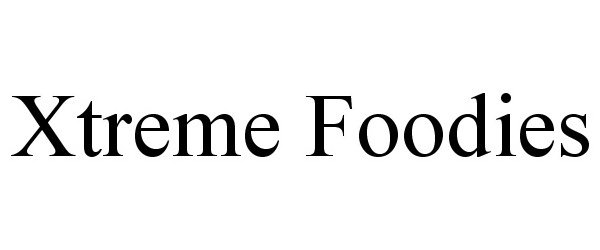 Trademark Logo XTREME FOODIES