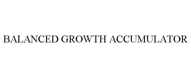  BALANCED GROWTH ACCUMULATOR