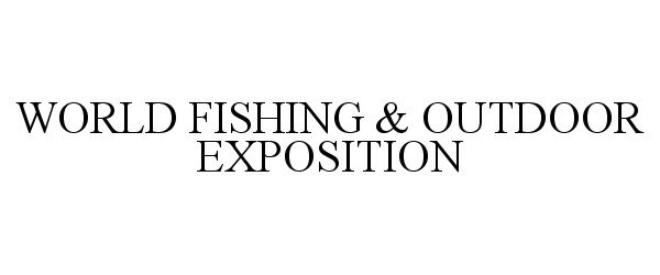 Trademark Logo WORLD FISHING & OUTDOOR EXPOSITION