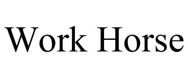 Trademark Logo WORK HORSE