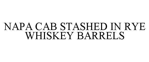  NAPA CAB STASHED IN RYE WHISKEY BARRELS