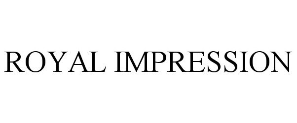 Trademark Logo ROYAL IMPRESSION