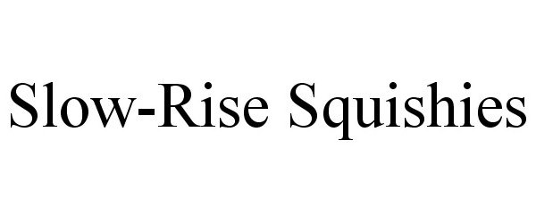 Trademark Logo SLOW-RISE SQUISHIES