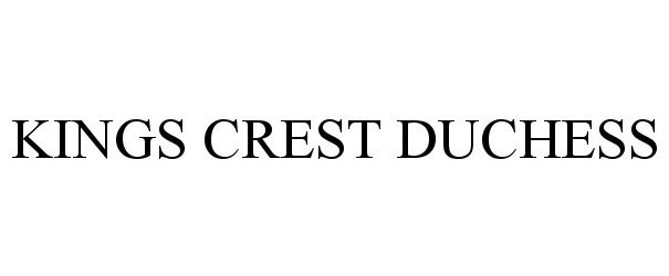 Trademark Logo KINGS CREST DUCHESS