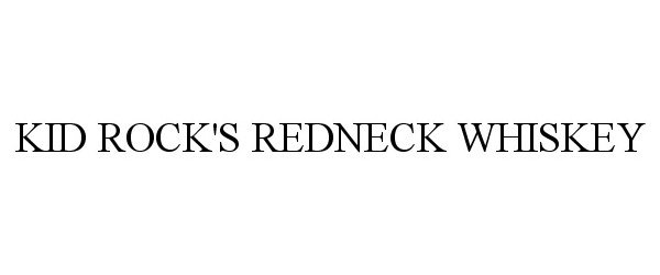 Trademark Logo KID ROCK'S REDNECK WHISKEY