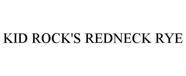 Trademark Logo KID ROCK'S REDNECK RYE