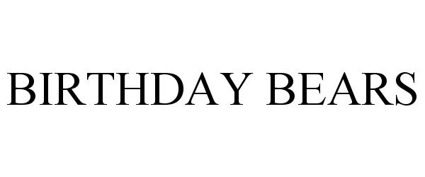 Trademark Logo BIRTHDAY BEARS