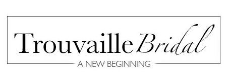  TROUVAILLE BRIDAL A NEW BEGINNING