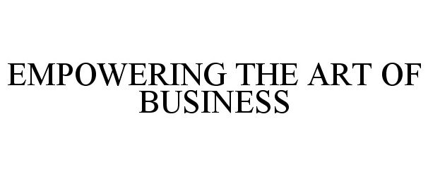  EMPOWERING THE ART OF BUSINESS