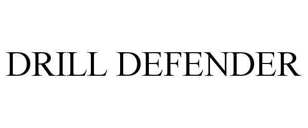 Trademark Logo DRILL DEFENDER