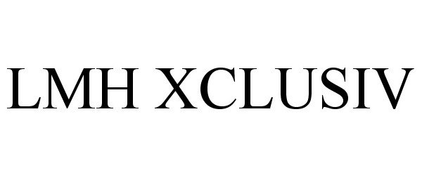 Trademark Logo LMH XCLUSIV