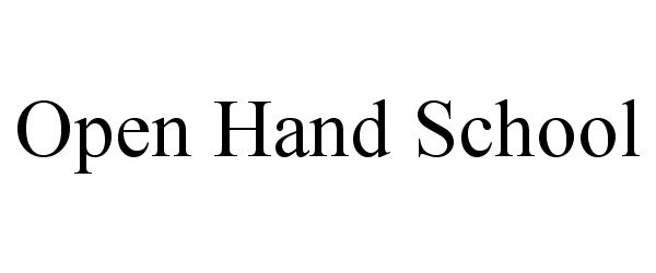 Trademark Logo OPEN HAND SCHOOL