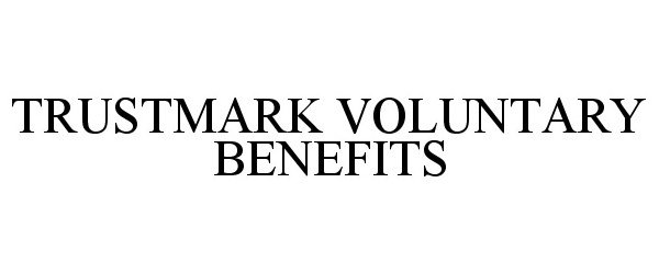  TRUSTMARK VOLUNTARY BENEFITS