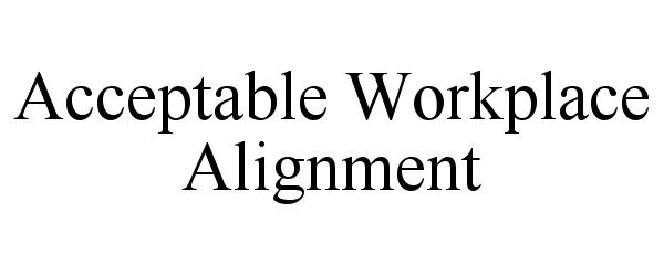  ACCEPTABLE WORKPLACE ALIGNMENT