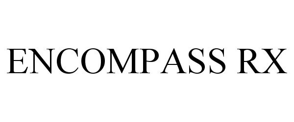 Trademark Logo ENCOMPASS RX