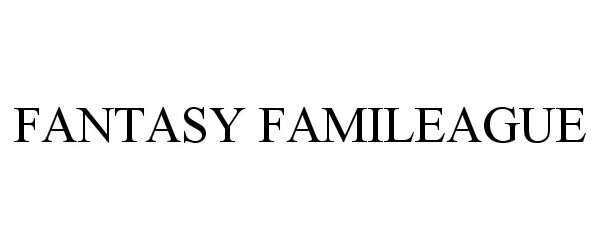 Trademark Logo FANTASY FAMILEAGUE
